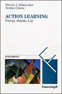 Action learning. Principi, metodo, casi - Michael J. Marquardt,Andrea Ceriani - copertina