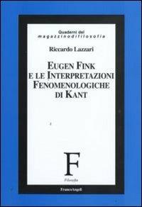 Eugen Fink e le interpretazioni fenomenologiche di Kant - Riccardo Lazzari - copertina