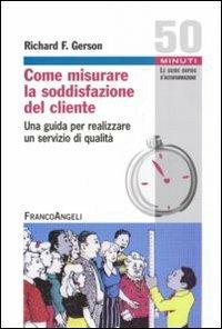 Come misurare la soddisfazione del cliente. Una guida per realizzare un servizio di qualità - Richard F. Gerson - copertina