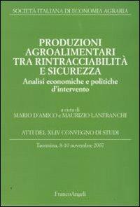 Produzioni agroalimentari tra rintracciabilità e sicurezza. Analisi economiche e politiche d'intervento. Atti del XLIV Convegno di Studi (Taormina 2007) - copertina