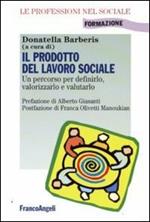 Il prodotto del lavoro sociale. Un percorso per definirlo, valorizzarlo e valutarlo
