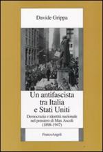 Un antifascista tra Italia e Stati Uniti. Democrazia e identità nazionale nel pensiero di Max Ascoli (1898-1947)