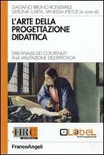 L' arte della progettazione didattica. Dall'analisi dei contenuti alla valutazione dell'efficacia