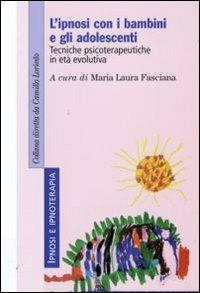 L'ipnosi con i bambini e gli adolescenti. Tecniche psicoterapeutiche in età evolutiva - copertina