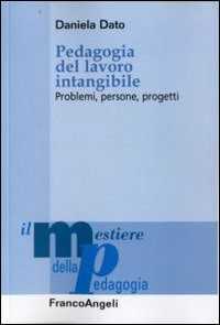 Pedagogia del lavoro intangibile. Problemi, persone, progetti