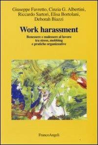 Work harassment. Benessere e malessere al lavoro tra stress, mobbing e pratiche organizzative - copertina