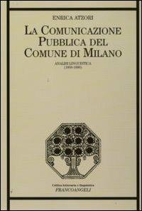 La comunicazione pubblica del Comune di Milano. Analisi linguistica (1859-1890) - Enrica Atzori - copertina