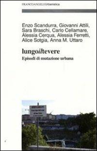 Lungo il Tevere. Episodi di mutazione urbana - copertina
