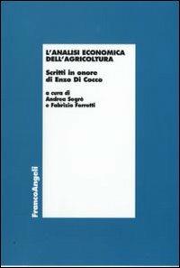 L'analisi economica dell'agricoltura. Scritti in onore di Enzo di Cocco - copertina