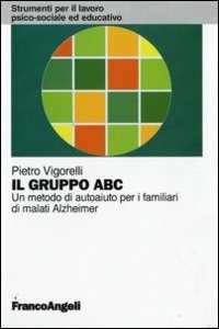 Il gruppo ABC. Un metodo di autoaiuto per i familiari di malati Alzheimer