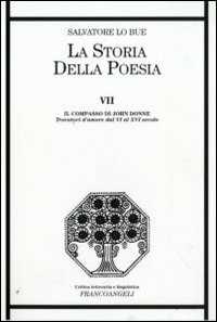 La storia della poesia. Vol. 7: Il compasso di John Donne. Trovatori d'amore dal VI al XVI secolo.