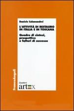 L' attività di restauro in Italia e in Toscana. Quadro di sintesi, prospettive e fattori di successo
