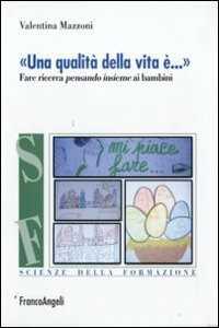 «Una qualità della vita è...». Fare ricerca pensando insieme ai bambini