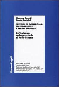 Sistemi di controllo manageriale e medie imprese. Un'indagine nella provincia di Forlì-Cesena - Giuseppe Farneti,Monica Bartolini - copertina