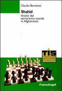 Shahid. Analisi del terrorismo suicida in Afghanistan - Claudio Bertolotti - copertina