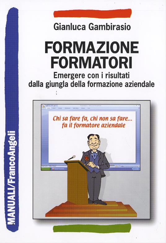 Formazione formatori. Emergere con i risultati dalla giungla della formazione aziendale - Gianluca Gambirasio - copertina