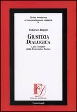 Giustizia dialogica. Luci e ombre della Restorative Justice