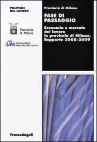 Fase di passaggio. Economia e mercato del lavoro in provincia di Milano. Rapporto 2008-2009 - copertina