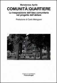 Comunità/quartiere. La trasposizione dell'idea comunitaria nel progetto dell'abitare