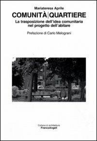 Comunità/quartiere. La trasposizione dell'idea comunitaria nel progetto dell'abitare - Mariateresa Aprile - copertina
