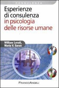 Esperienze di consulenza in psicologia delle risorse umane - William Levati,Maria V. Saraò - copertina