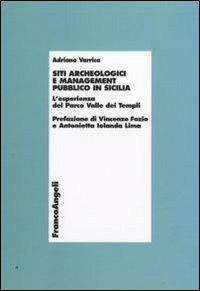 Siti archeologici e management pubblico in Sicilia. L'esperienza del parco Valle dei Templi - Adriano Varrica - copertina