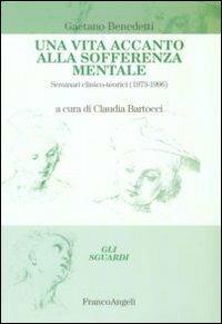 Una vita accanto alla sofferenza mentale. Seminari clinico-teorici (1973-1996) - Gaetano Benedetti - copertina
