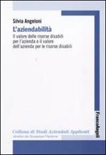 L' aziendabilità. Il valore delle risorse disabili per l'azienda e il valore dell'azienda per le risorse disabili