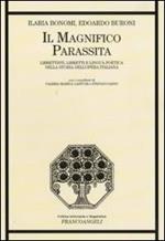 Il magnifico parassita. Librettisti, libretti e lingua poetica nella storia dell'opera italiana