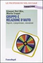 Gruppo e relazione d'aiuto. Saperi, competenze, emozioni