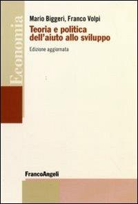 Teoria e politica dell'aiuto allo sviluppo - Mario Biggeri,Franco Volpi - copertina
