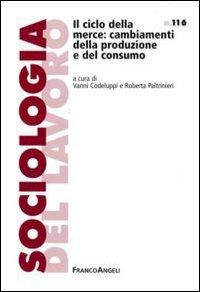 Il ciclo della merce: cambiamenti della produzione e del consumo - copertina