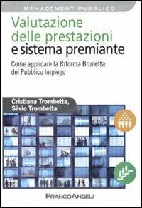 Valutazione delle prestazioni e sistema premiante. Come applicare la riforma Brunetta del pubblico impiego - Cristiana Trombetta,Silvio Trombetta - copertina