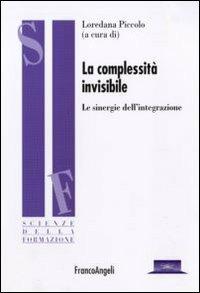 La complessità invisibile. Le sinergie dell'integrazione - copertina