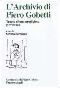 L' archivio di Piero Gobetti. Tracce di una prodigiosa giovinezza