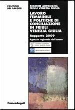 Lavoro femminile e politiche di conciliazione in Friuli Venezia Giulia. Rapporto 2009