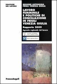 Lavoro femminile e politiche di conciliazione in Friuli Venezia Giulia. Rapporto 2009 - copertina