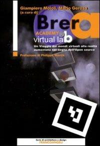 Brera Academy Virtual Lab. Un viaggio dai mondi virtuali alla realtà aumentata nel segno dell'open source - copertina