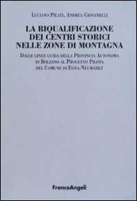La riqualificazione dei centri storici nelle zone di montagna. Dalle linee guida della Provincia autonoma di Bolzano al progetto pilota del comunedi Egna-Neumarkt