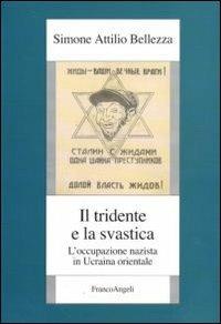 Il tridente e la svastica. L'occupazione nazista in Ucraina orientale - Simone Attilio Bellezza - copertina