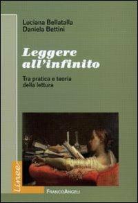 Leggere all'infinito. Tra pratica e teoria della lettura - Luciana Bellatalla,Daniela Bettini - copertina