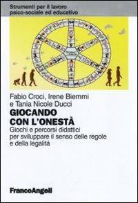 Giocando con l'onestà. Giochi e percorsi didattici per sviluppare il senso delle regole e della legalità - Fabio Croci,Irene Biemmi,Tania N. Ducci - copertina