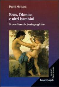Eros, Dioniso e altri bambini. Scorribande pedagogiche - Paolo Mottana - copertina