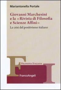 Giovanni Marchesini e la «Rivista di filosofia e scienze affini». La crisi del positivismo italiano - Mariantonella Portale - copertina