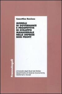 Modelli di governance e prospettive di sviluppo manageriale nelle imprese non profit - Concettina Buccione - copertina