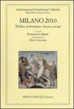 Milano 2010. Welfare ambrosiano, futuro cercasi. Rapporto sulla città