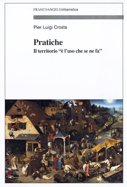 Pratiche. Il territorio «è l'uso che se ne fa» - Pier Luigi Crosta - copertina