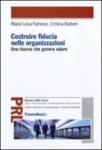 Costruire fiducia nelle organizzazioni. Una risorsa che genera valore