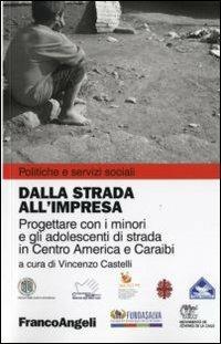 Dalla strada all'impresa. Progettare con i minori e gli adolescenti di strada in Centro America e Caraibi - copertina