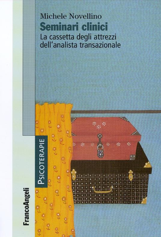 Seminari clinici. La cassetta degli attrezzi dell'analista transazionale - Michele Novellino - copertina